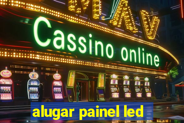 alugar painel led